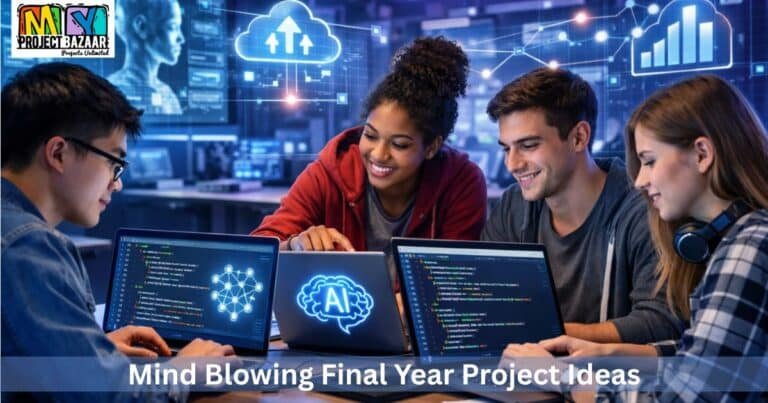 Mind Blowing Final Year Project Ideas in 2026 – Innovative Concepts for Engineering Students